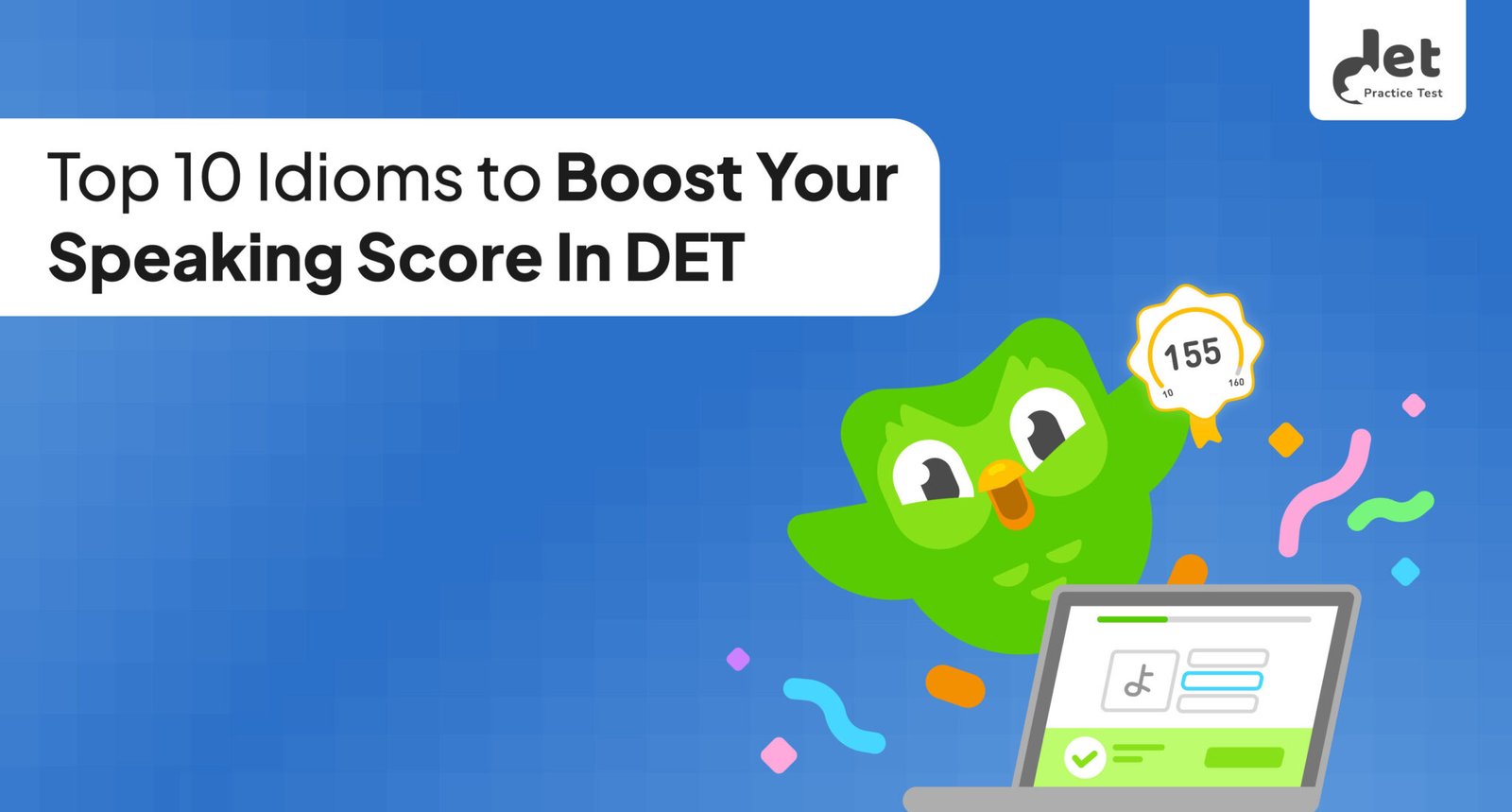 DET Speaking Idioms: 10 Expressions to Boost DET Score