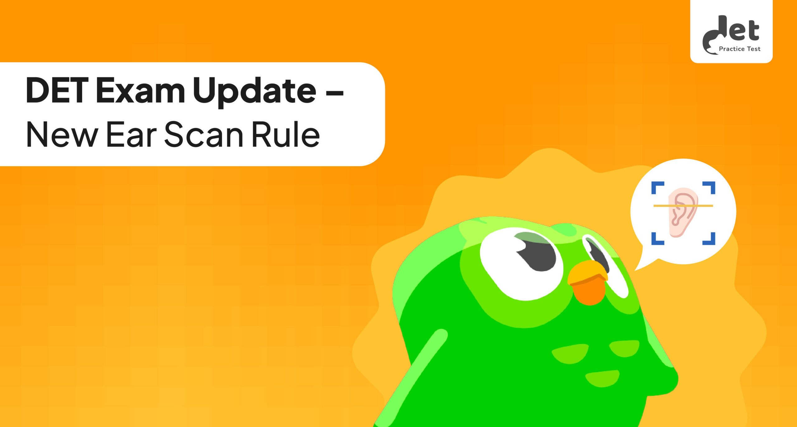 DET Ear Scanning Update  – New Rule Explained