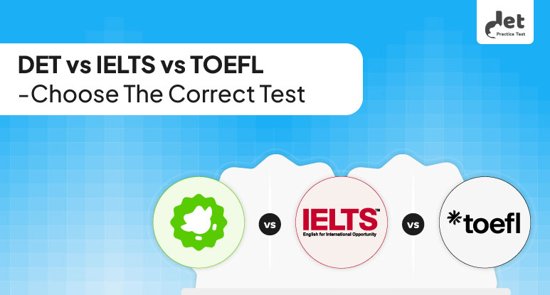 DET vs IELTS vs TOEFL: Which Test Is Better for Study Abroad?